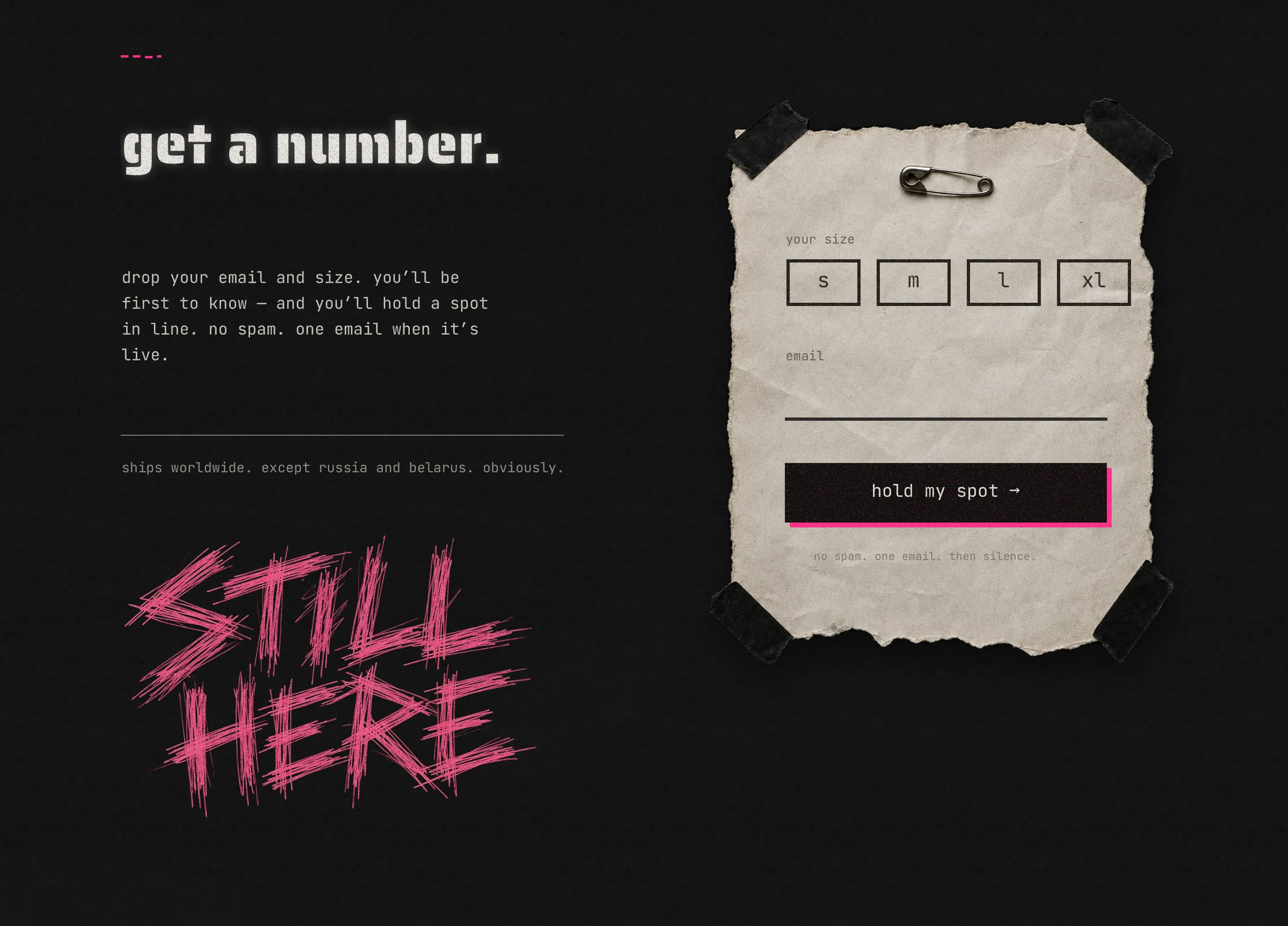 get a number — reserve your size and email before the drop.